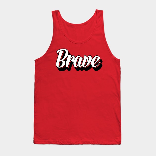 Brave Word Art Tank Top by JamesBennettBeta